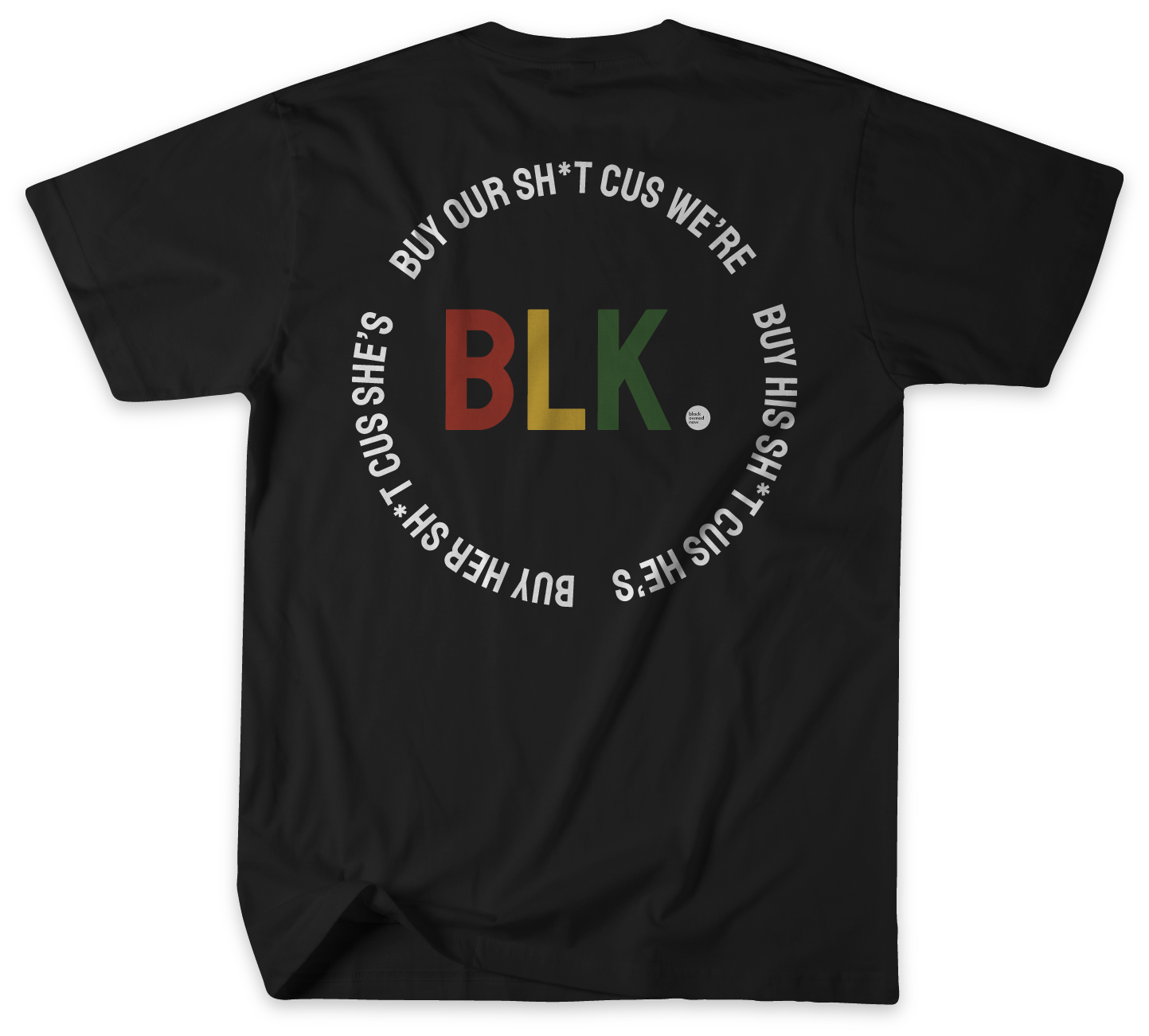 BLACK BUY MY SH*T CUS I'M BLK TEE (JUNETEENTH EDITION)