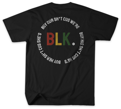 BLACK BUY MY SH*T CUS I'M BLK TEE (JUNETEENTH EDITION)